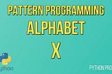 How to Print Alphabet X in Python?