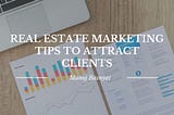 Real Estate Marketing Tips to Attract Clients