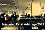 Mastering Retail Arbitrage 2021