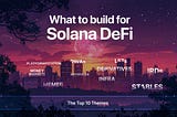 What To Build for Solana DeFi?