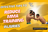 Effective Tips to Reduce MMA Training Injuries — Guest Post Blog
