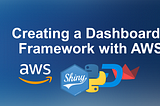 Creating a Dashboard Framework with AWS