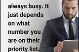 Quote: No one is
always busy.
It just depends
on what