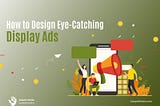 Eye-catching Display Ads