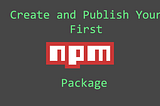 How to make and publish a simple npm package