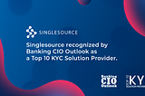 SingleSource nominated as Top 10 KYC Solution Providers 2018 by Banking CIO Outlook