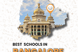 Top And Best Schools In Bangalore For Admissions 2022–23
