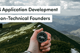 SaaS Application Development for Non-Technical Founders (Part I)