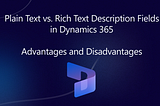Advantages and disadvantages of plain text and rich text description fields