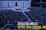 Opposition parties, report your location, over!