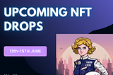 5 Upcoming NFT Drops (13th-15th June)