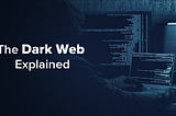 The Dark Web- Unveiling the Complex World of the Dark Web and Navigating through the Shadows: