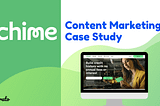 Chime Content Marketing Case Study: Lessons from Chime’s Content Marketing Strategy