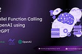 Parallel Function Calling in OpenAI using ChatGPT