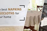 Embellish your dining with luxury napkins and tablecloths — EHC