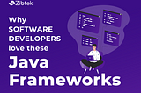 Why Software Developers Love These Java Frameworks