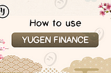 How to use Yugen Finance