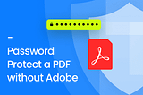 How to Password Protect a PDF without Adobe Acrobat