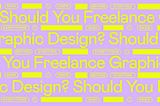 Should You Freelance Graphic Design? EVERYTHING I Wish I Knew Before Starting