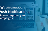 Push Notifications: How to improve your campaigns