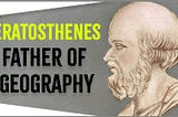 Eratosthenes : Father of Geography