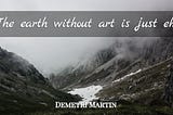 The Earth without art is just eh!