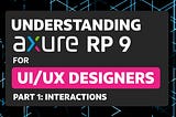 Understanding Axure RP 9 for UI/UX designers