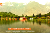 15 Beautiful Islands to Explore in Pakistan