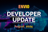 Envio Developer Update August 2024