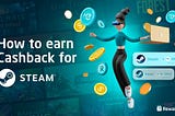 How To Earn Cashback in Crypto For Steam Games 🎮