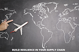 How To Build Resilience In Your Supply Chain?