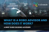 What is a Robo Advisor and How Does It Work?