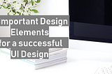 4 Important Design Elements in User Interface (UI) Design