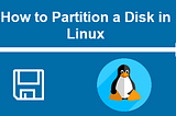 Disk Partitioning in Linux