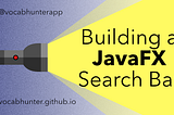 Building a JavaFX Search Bar