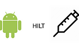 Hilt: Android’de Modern ve Kolay Bağımlılık Enjeksiyonu
