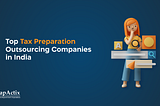 Top Tax Preparation Outsourcing Companies in India | 2023