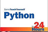 READ/DOWNLOAD*^ Sams Teach Yourself Python in 24 Hours FULL BOOK PDF & FULL AUDIOBOOK