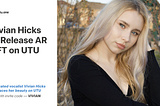 Pop Vocal Phenomenon Vivian Hicks Collaborates with UTU to Release AR NFT Gowns