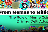 De memes a millones: el papel de las monedas Meme en el impulso de la adopción de DeFi