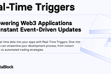 Real-Time Triggers: Empowering Web3 Applications with Instant Event-Driven Updates
