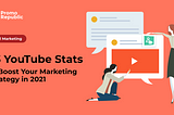 33 YouTube Stats to Boost Your Marketing Strategy in 2021