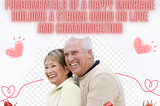 Fundamentals of A Happy Marriage Building a Strong Union on Love and Communication