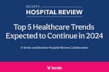 Top Five Healthcare Trends Expected to Continue in 2024
