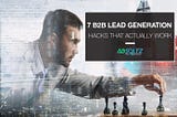 7 B2B Lead Generation Hacks In 2018