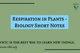 Respiration in Plants - Biology Short Notes 📚