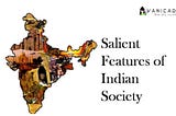 SALIENT FEATURES OF INDIAN SOCIETY