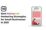 10 Best Instagram Marketing Strategies for Small Businesses