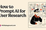 How to Prompt AI for User Research