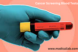 Cancer Screening Blood Tests: Detecting the Unseen Threat